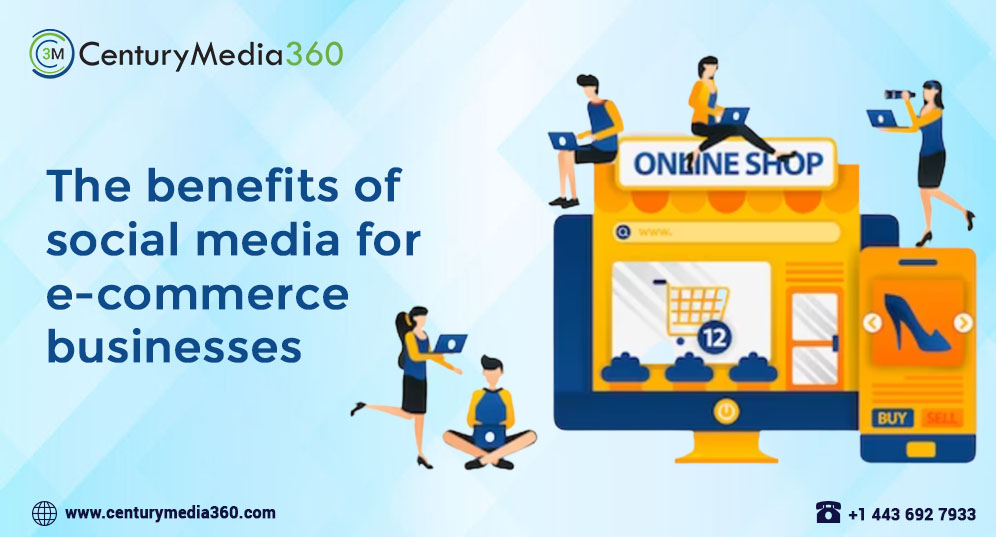 The Benefits of Social Media for E-commerce Businesses